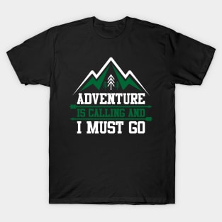 adventure is calling and i must go black T-Shirt